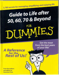 Guide to Life After 50, 60, 70 & Beyond for Dummies