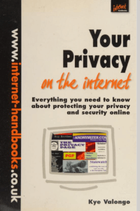 Your Privacy on the Internet: Everything You Need to Know About Protecting Your Privacy and Security Online